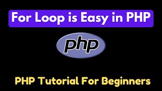 For Loop in PHP |  PHP Tutorial For Beginners