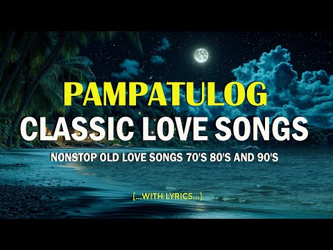PAMPATULOG COMPILATION | Timeless songs of 70s 80s 90s | Romantic Old Love Songs Playlist
