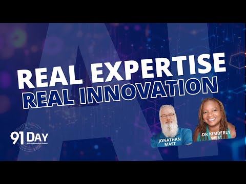 Real Expertise. Real Innovation | 91 Day AI Transformation Podcast