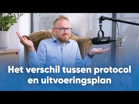 Het verschil tussen protocol en uitvoeringsplan
