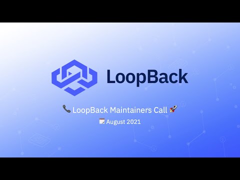 📞 LoopBack Maintainers Call 🚀 2021-08-12