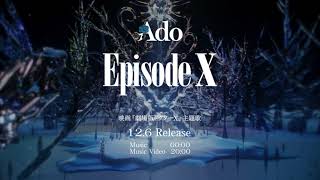 【Ado】Episode X (Teaser)