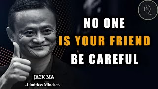 No One Is Your Friend, Be Careful | Jack Ma #mindsetmatters #mindset #limitlessmind #motivation