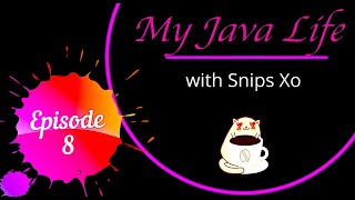 My Java Life Episode #8th !