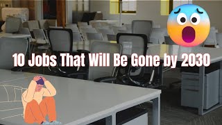 10 Jobs That Will Disappear by 2030 – Are You at Risk?