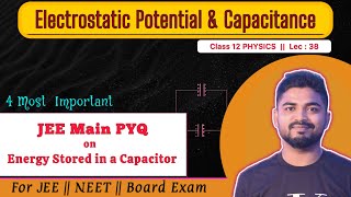 Lec 38 : Capacitance Class 12 JEE PYQ SOLUTION || ENERGY STORED in a CAPACITOR || Physics in Hindi
