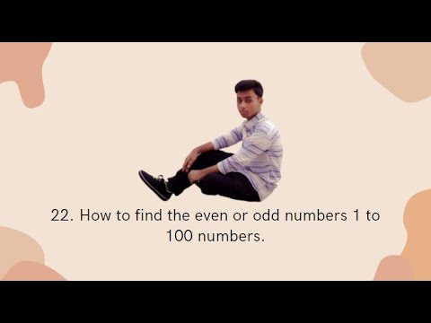 22. How to find even or odd numbers 1 to 100 numbers.