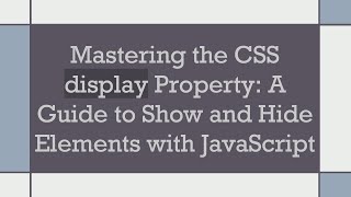 Mastering the CSS display Property: A Guide to Show and Hide Elements with JavaScript