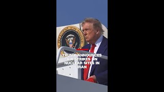 Trump announces air strikes on nuclear sites in Iran