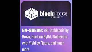 EN-S6E08: BRL Stablecoin by Braza, Hack on ByBit, Stablecoin with Yield by Figure, and much more