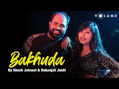 Bakhuda Tumhi Ho- Debanjali B Joshi, Akash Jaiswal | Romantic Love Story | Cover Song | Volume