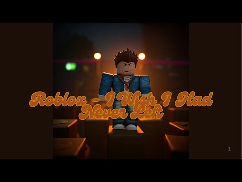 Roblox - I Wish I Had Never Left | Official Lyrics (Edited Version)