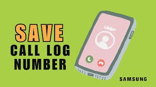 ~ Unlock the Secret: Save Call Log Numbers on Samsung in Just a Few Steps! 🚀