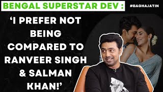 Dev Adhikari : ‘I am too much dependent on Rukmini Maitra!’ | Bagha Jatin