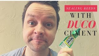 Leaking Reeds - Sealing with Duco Cement