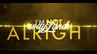 WAYLAND I'M NOT ALRIGHT OFFICIAL LYRIC VIDEO