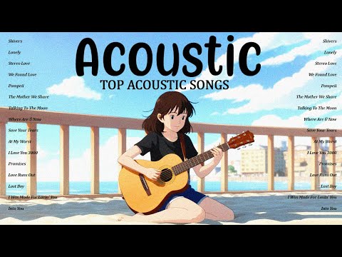 Ultimate Acoustic Hits   Best Chill Acoustic Love Songs Collection 2025 042239 Lyrics