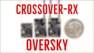 Are CrossoverRX and Oversky Receivers the Same? XR401, XR601, XR602