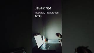 Javascript Interview Preparation | Day 09 | Preparing for a Javascript Interview