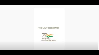 The LaLiT Celebrates #AzaadiKaAmritMahotsav