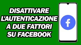Come Disattivare L'autenticazione a Due Fattori Su Facebook | Passo dopo Passo