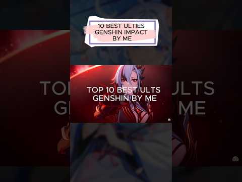 10 TOP GENSHIN IMPACT ULTIES BY ME #genshinimpact #hoyoverse #genshinmemes #genshinimpactedit