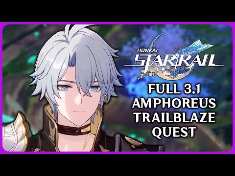 Full Amphoreus 3.1 Trailblaze Quest - Honkai Star Rail 3.1