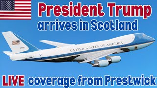 ✈PRESIDENT TRUMP arrives in Scotland [02:24:45] on 25th July 2025 - LIVE coverage from Prestwick