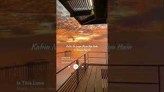 kahin na lage man // Is this love whatsapp status //kismat connection // lyrical whatsapp status