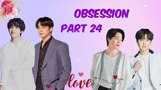 Obsession||💜part 24💜|| bts love story