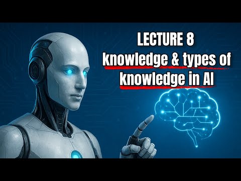 L-8 knowledge & types of knowledge in AI