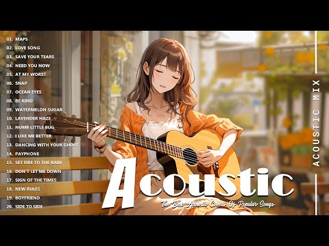 Acoustic Covers of Pop Songs - Chill Acoustic Love Songs Playlist - Acoustic Covers of Popular Songs