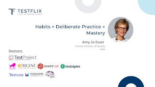 “Habits + Deliberate Practice = Mastery ” by Amy Jo Esser | TestFlix 2020