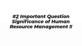Significance of Human Resource Management, #2 Important Question, #bba #bcom #impquestionseries