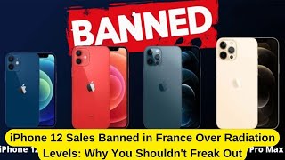 iPhone 12 Sales Banned in France Over Radiation Levels: Why You Shouldn't Freak Out #iphone12
