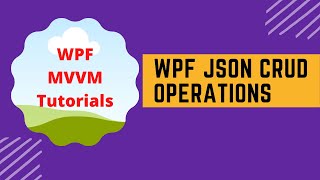WPF MVVM JSON Operations (Part - I : Read Json File Data to List and Show on Xmal using DataGrid )