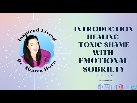 Inspired Living with Psychologist Dr. Shawn Horn: Healing Shame with Emotional Sobriety