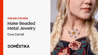 Jewelry Making with Beadwork and Metal - A course by Cora Carroll | Domestika English