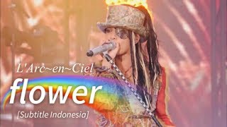 L'Arc~en~Ciel - flower | Subtitle Indonesia
