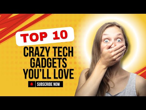 Crazy Tech Gadgets You’ll Love