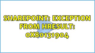 Sharepoint: Exception from HRESULT: 0x80131904
