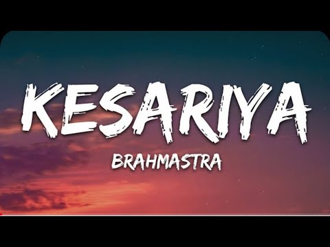 Kesariya( lyrics) full song🎵🎧🎶