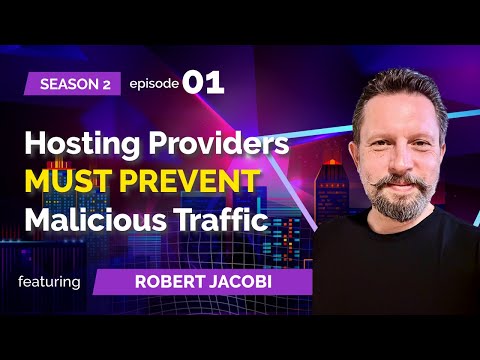 S02E01: Robert Jacobi (Blackwall formerly BotGuard) Hosting Providers MUST PREVENT Malicious Traffic