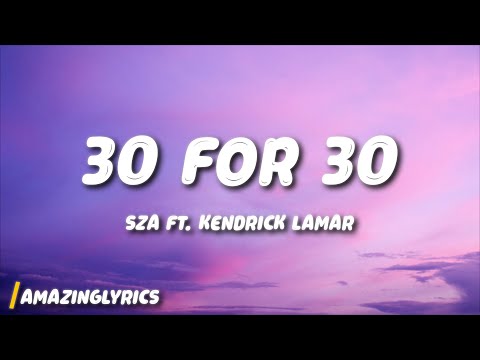 SZA - 30 For 30 (Lyrics) ft. Kendrick Lamar