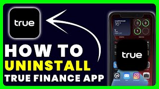 How to Uninstall True Finance App (2025) | Easy Step-by-Step Guide
