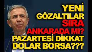 SON DAKİKA Yeni GÖZALTILAR sıra ona mı geliyor? | Dolar | Borsa Pazartesi ne olur?