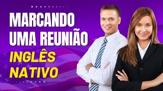 INGLÊS PARA REUNIÕES - Acelere Seu Desenvolvimento Em Inglês Para Negócios Nível Intermediário