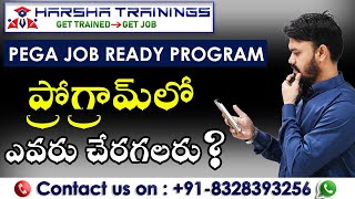 Pega Job Ready Program in Harsha Trainings | ప్రోగ్రామ్‌లో ఎవరు చేరగలరు ? | Detailed Explanation