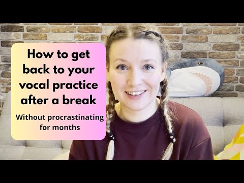4 simple tips to get back to your vocal practice routine after a break without procrastinating