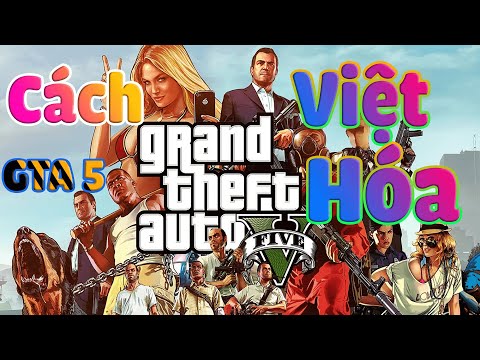 Việt Hóa GTA 5 99% Game - Cách cài Việt hóa GTA 5 100% thành công - LINH PRODUCTIONS